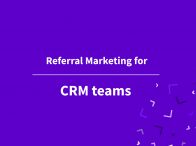 Referral Marketing for CRM teams